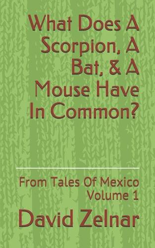 What Does A Scorpion, A Bat, & A Mouse Have In Common?