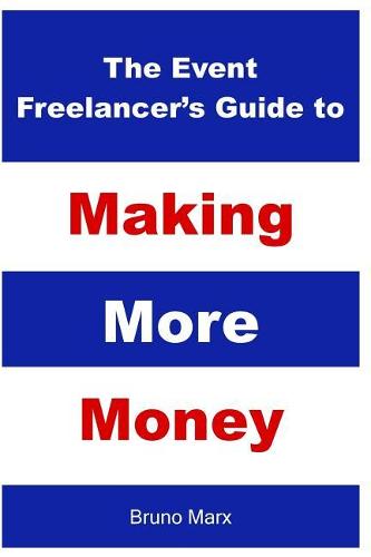 The Event Freelancer's Guide To Making More Money