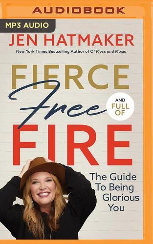 Fierce, Free, and Full of Fire
