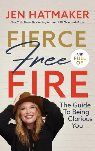 Fierce, Free, and Full of Fire
