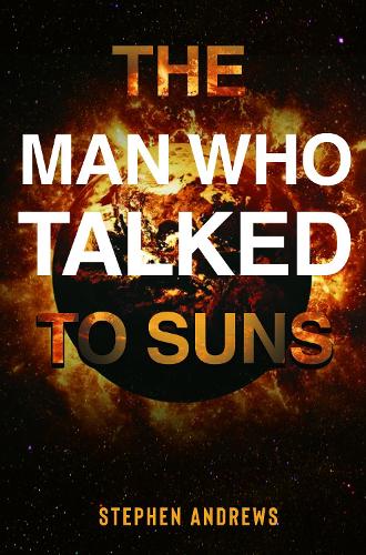 The Man Who Talked to Suns