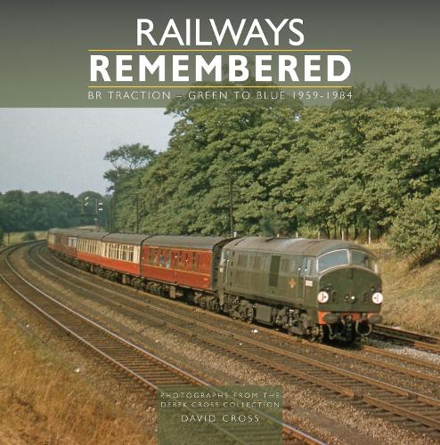 Railways Remembered: BR Traction - Green to Blue 1959-1984