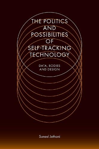 The Politics and Possibilities of Self-Tracking Technology