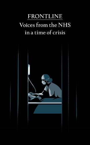 Frontline: Voices from the NHS in a time of crisis