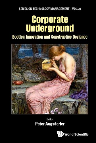 Corporate Underground: Bootleg Innovation And Constructive Deviance