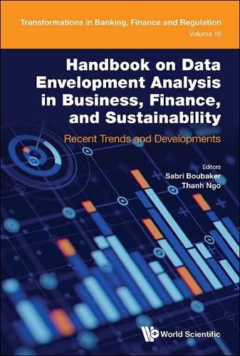 Handbook On Data Envelopment Analysis In Business, Finance, And Sustainability: Recent Trends And Developments