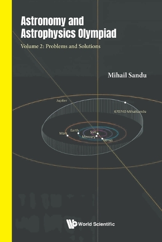 Astronomy And Astrophysics Olympiad - Volume 2: Problems And Solutions