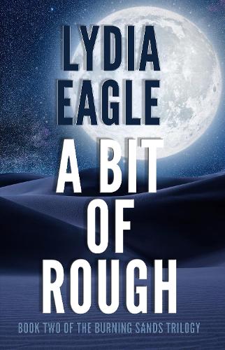 A Bit of Rough: Book Two of The Burning Sands Trilogy