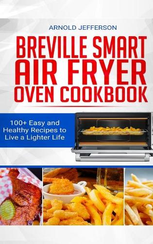 Breville Smart Air Fryer Oven Cookbook