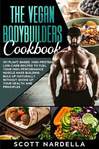 The Vegan Bodybuilders Cookbook