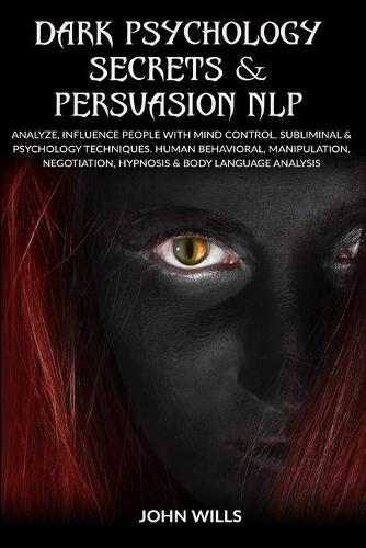Dark Psychology Secrets and Persuasion NLP