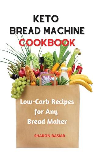 Keto Bread Machine Cookbook