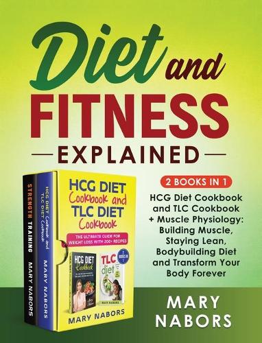 Diet and Fitness Explained (2 Books in 1)