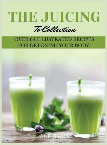 The Juicing To Detox Collection Vol.1