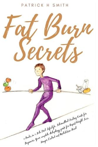 Fat Burn Secrets 2 Books in 1, Keto Diet Lifestyle, Intermittent Fasting Guide for Beginners