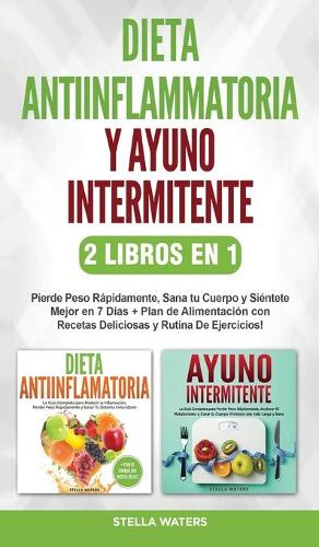 Dieta Antiinflamatoria y Ayuno Intermitente - 2 Libros En 1