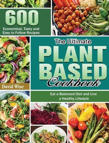 The Ultimate Plant Based Cookbook