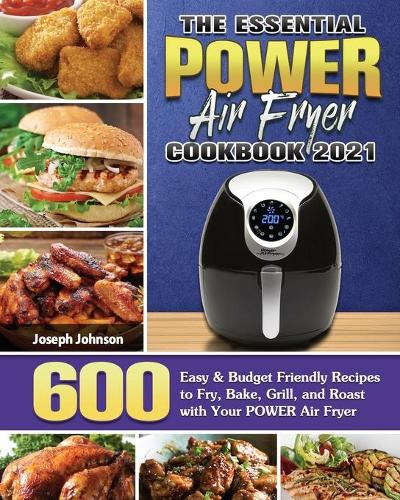 The Essential POWER AIR FRYER Cookbook 2021