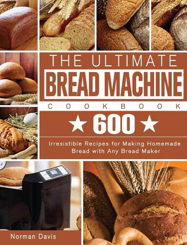 The Ultimate Bread Machine Cookbook