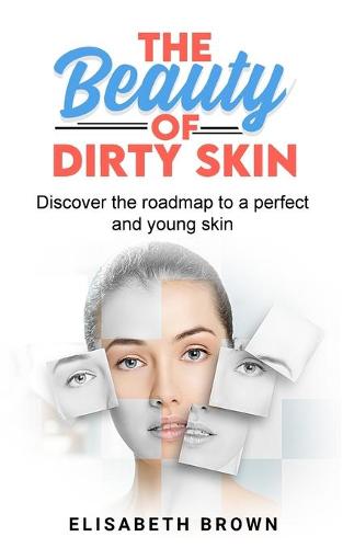 The Beauty of Dirty Skin