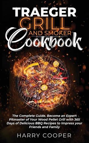 Traeger Grill and Smoker Cookbook