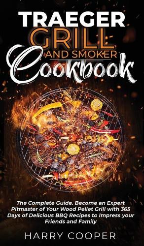 Traeger Grill and Smoker Cookbook