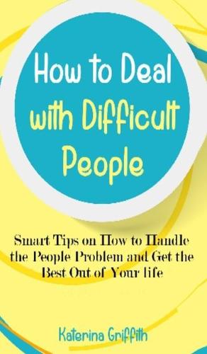 How to Deal with Difficult People