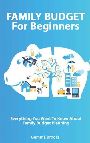 FAMILY BUDGET For Beginners - Everything You Want To Know About Family Budget Planning