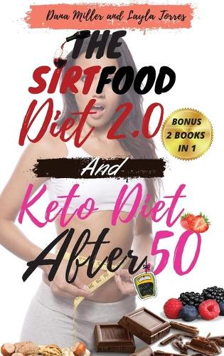 The Sirtfood Diet 2.0 and Keto Diet After 50