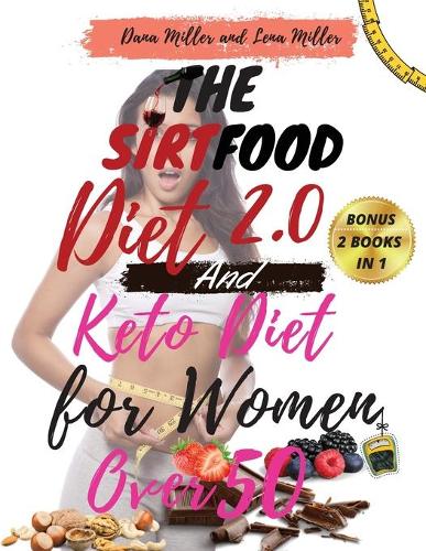 The Sirtfood Diet 2.0 and Keto Diet for Women Over 50