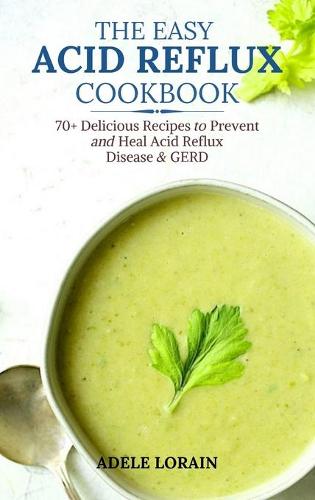 The Easy Acid Reflux Cookbook
