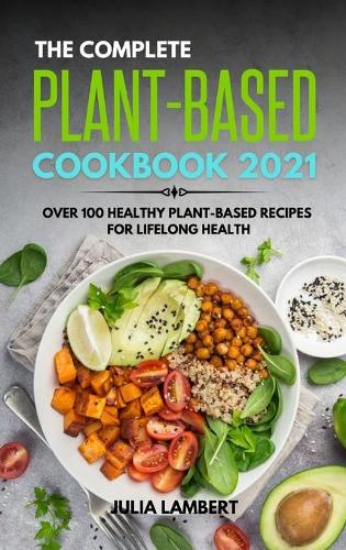 The Plant-Based Cookbook 2021