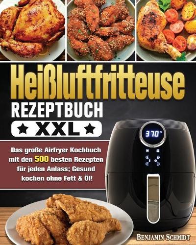 Heissluftfritteuse Rezeptbuch XXL
