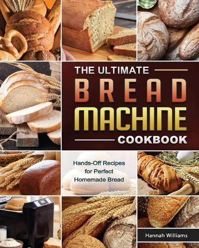 The Ultimate Bread Machine Cookbook
