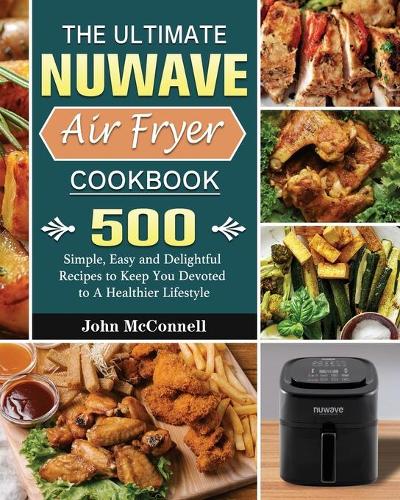 The Ultimate Nuwave Air Fryer Cookbook