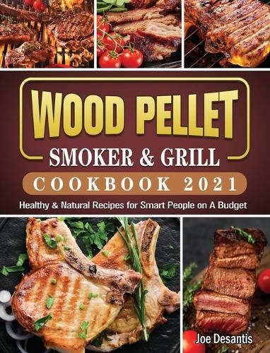 Wood Pellet Smoker and Grill Cookbook 2021