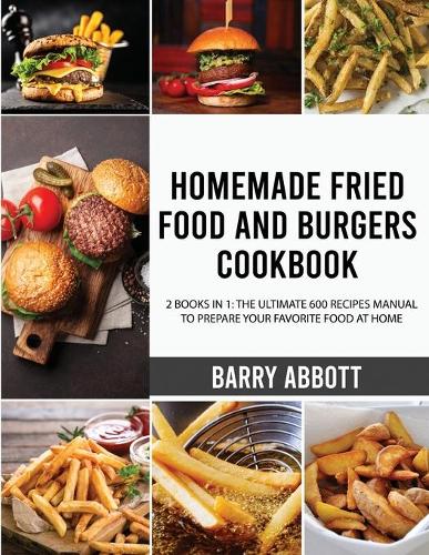 Homemade Fried Food and Burgers Cookbook