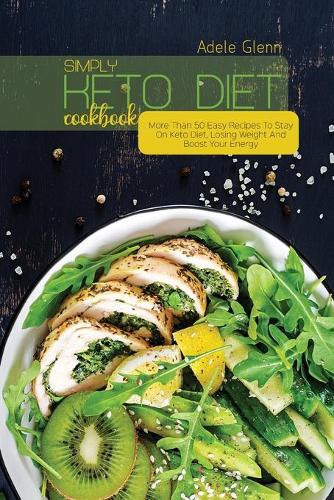 Simply Keto Diet Cookbook