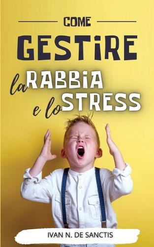 COME GESTIRE la RABBIA e lo STRESS