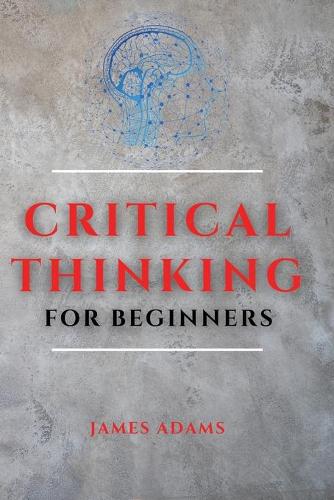 Critical Thinking for Beginners