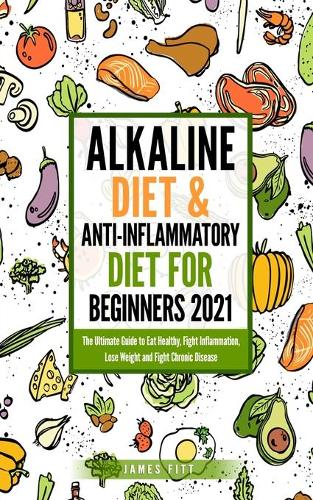 Alkaline Diet & Anti-Inflammatory Diet for Beginners 2021