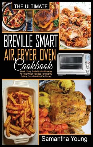 The Ultimate Breville Smart Air Fryer Oven Cookbook