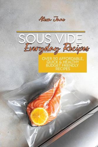 Sous Vide Everyday Recipes