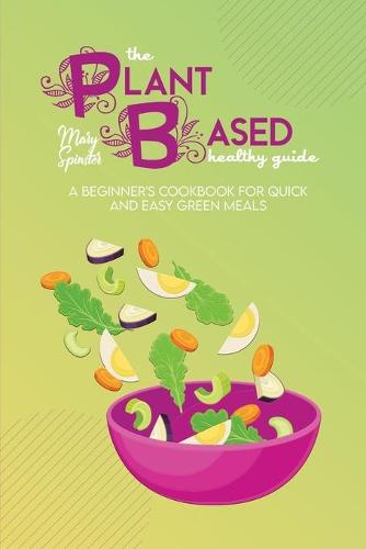 The Plant Based Healthy Guide