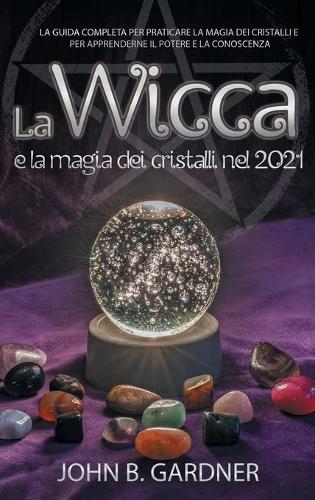 La Wicca e la Magia dei Cristalli nel 2021