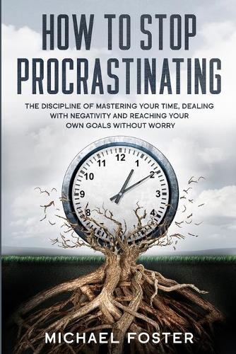 How to Stop Procrastinating