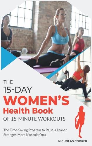 The 15-Day Women's Health Book of 15-Minute Workouts