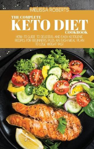 The Complete Keto Diet Cookbook
