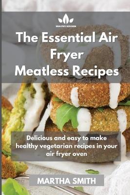 The Essential Air Fryer Meatless Recipes