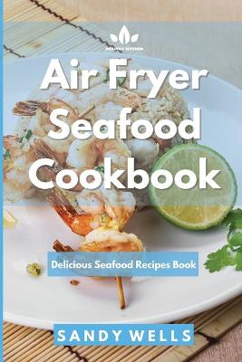 Air Fryer Seafood Cookbook